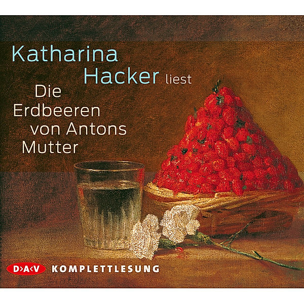 Die Erdbeeren von Antons Mutter, 4 Audio-CDs, Katharina Hacker