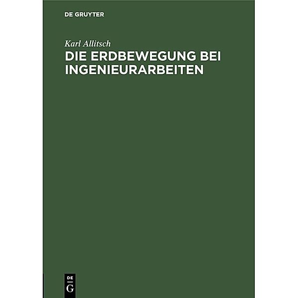 Die Erdbewegung bei Ingenieurarbeiten, Karl Allitsch