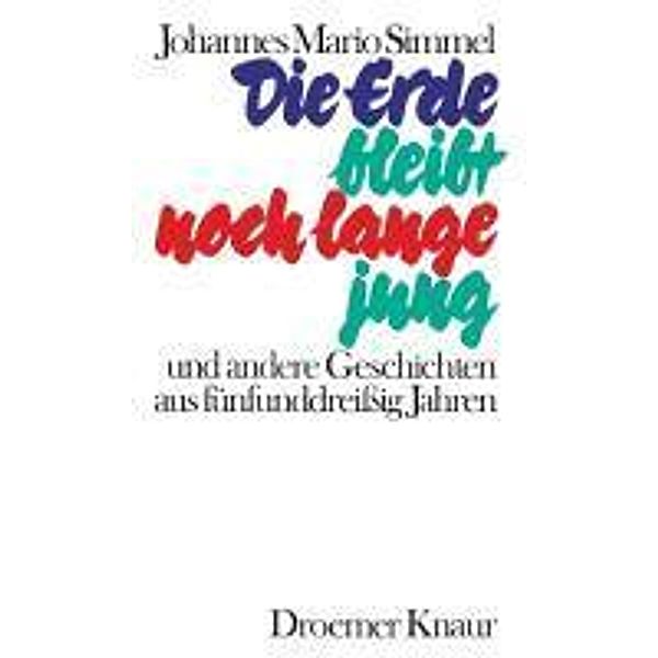 Die Erde bleibt noch lange jung und andere Geschichten aus fünfunddreißig Jahren, Johannes Mario Simmel