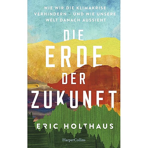 Die Erde der Zukunft, Eric Holthaus