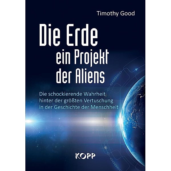 Die Erde - ein Projekt der Aliens?, Timothy Good