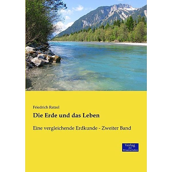 Die Erde und das Leben.Bd.2, Friedrich Ratzel