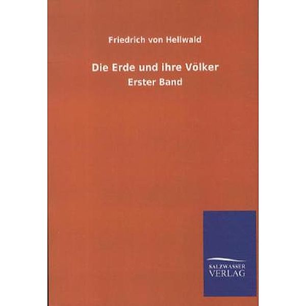 Die Erde und ihre Völker.Bd.1, Friedrich von Hellwald