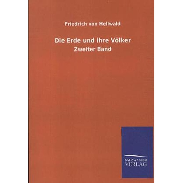 Die Erde und ihre Völker.Bd.2, Friedrich von Hellwald