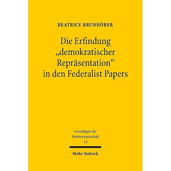 Die Erfindung demokratischer Repräsentation in den Federalist Papers, Beatrice Brunhöber