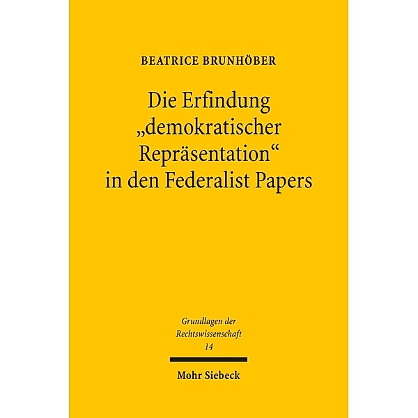 Die Erfindung 'demokratischer Repräsentation' in den Federalist Papers, Beatrice Brunhöber