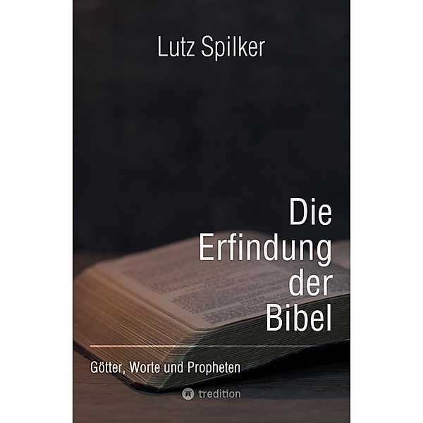 Die Erfindung der Bibel, Lutz Spilker