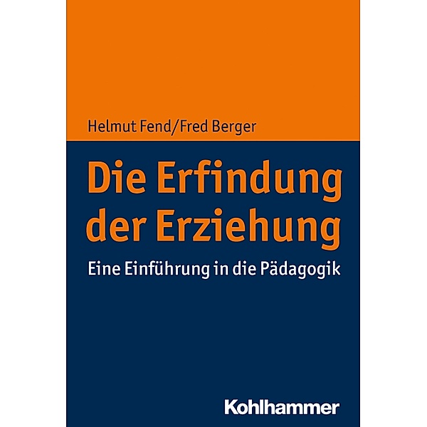 Die Erfindung der Erziehung, Helmut Fend, Fred Berger