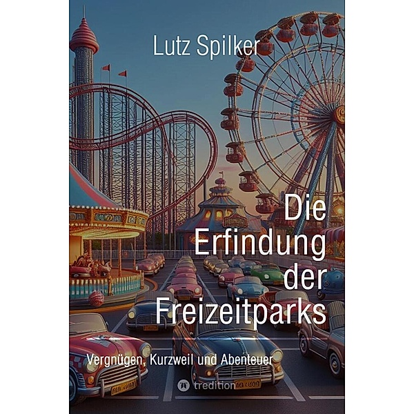 Die Erfindung der Freizeitparks, Lutz Spilker