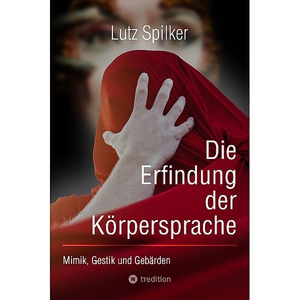 Die Erfindung der Körpersprache, Lutz Spilker