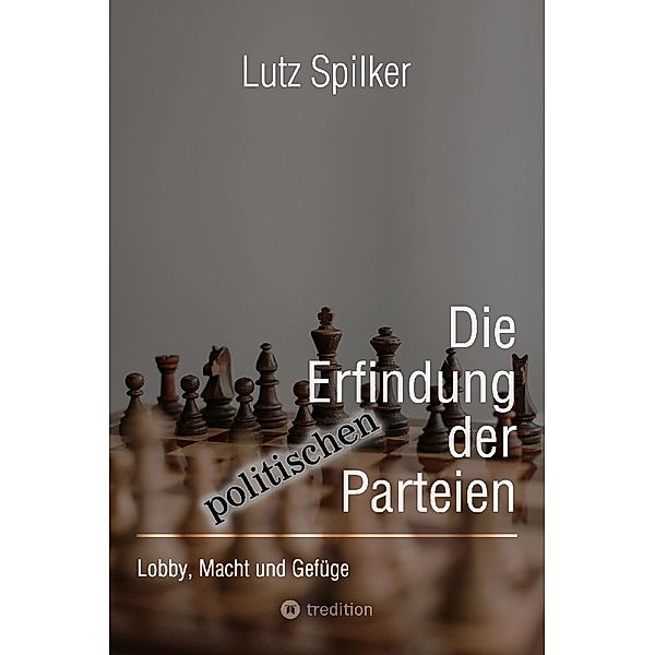 Die Erfindung der politischen Parteien, Lutz Spilker