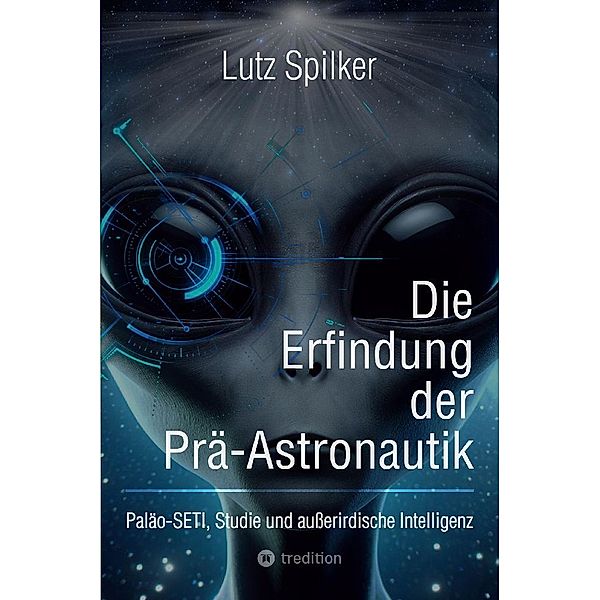 Die Erfindung der Prä-Astronautik, Lutz Spilker