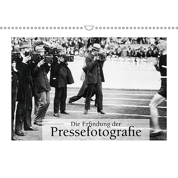 Die Erfindung der Pressefotografie - Aus der Sammlung Ullstein 1894-1945 (Wandkalender 2019 DIN A3 quer), Ullstein Bild Axel Springer Syndication GmbH