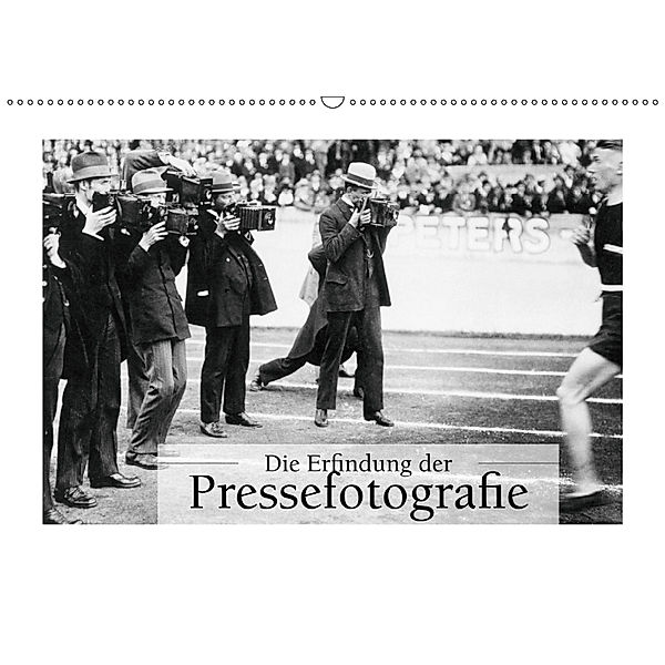 Die Erfindung der Pressefotografie - Aus der Sammlung Ullstein 1894-1945 (Wandkalender 2019 DIN A2 quer), Ullstein Bild Axel Springer Syndication GmbH