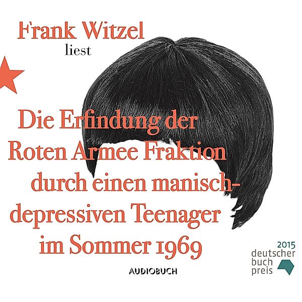 Die Erfindung der Roten Armee Fraktion durch einen manisch-depressiven Teenager im Sommer 1969, 10 Audio-CDs, Frank Witzel