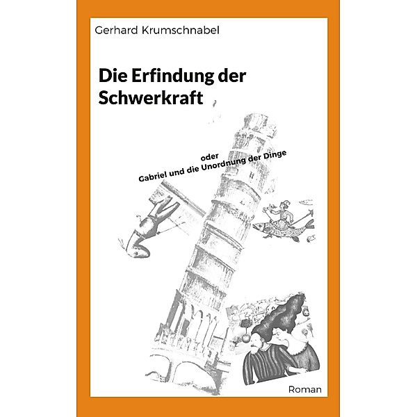 Die Erfindung der Schwerkraft, Gerhard Krumschnabel