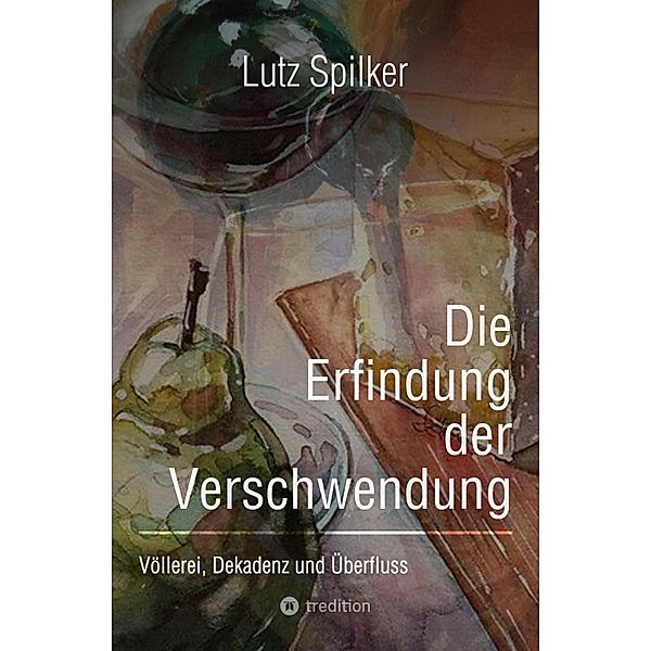 Die Erfindung der Verschwendung, Lutz Spilker