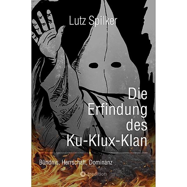 Die Erfindung des Ku-Klux-Klan, Lutz Spilker