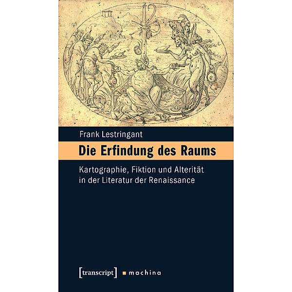 Die Erfindung des Raums / machina Bd.4, Frank Lestringant