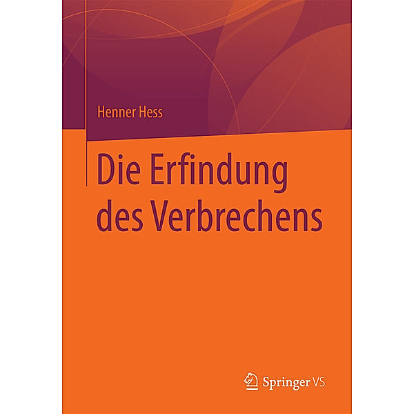 Die Erfindung des Verbrechens, Henner Hess