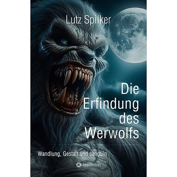 Die Erfindung des Werwolfs, Lutz Spilker