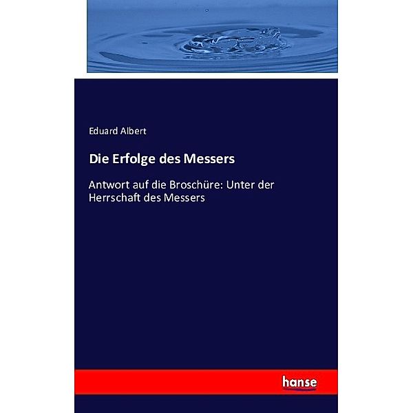 Die Erfolge des Messers, Eduard Albert