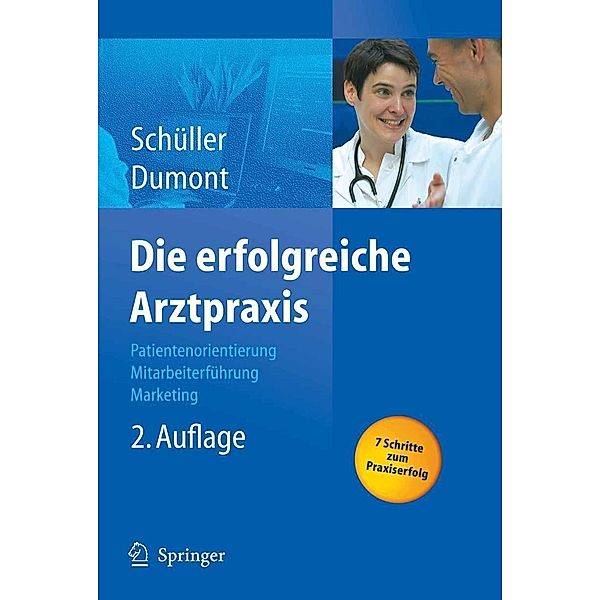 Die erfolgreiche Arztpraxis / Erfolgskonzepte Praxis- & Krankenhaus-Management, Anne M. Schüller, Monika Dumont