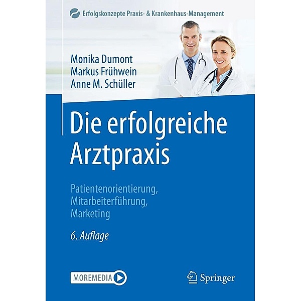 Die erfolgreiche Arztpraxis / Erfolgskonzepte Praxis- & Krankenhaus-Management, Monika Dumont, Markus Frühwein, Anne M. Schüller