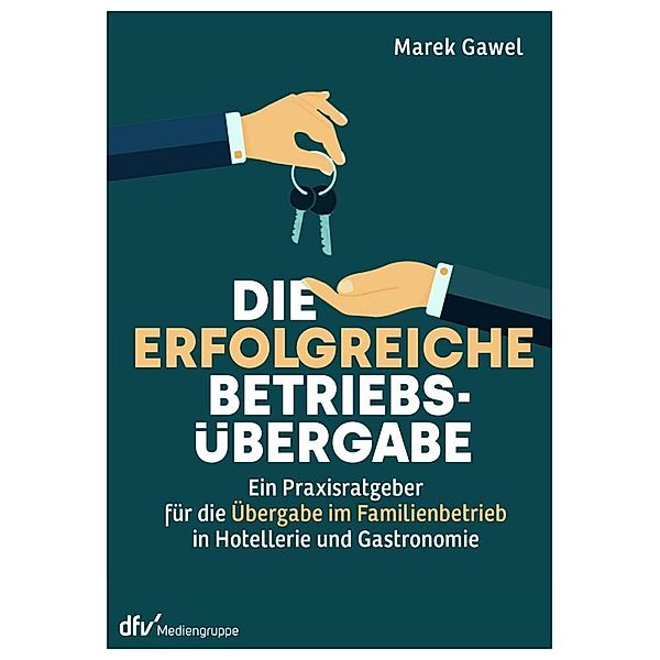 Die erfolgreiche Betriebsübergabe, m. 1 Buch, Marek Gawel