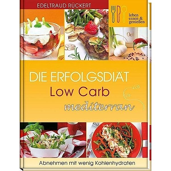 Die Erfolgsdiät - Low Carb mediterran, Edeltraud Rückert