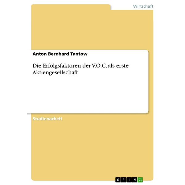 Die Erfolgsfaktoren der V.O.C. als erste Aktiengesellschaft, Anton Bernhard Tantow