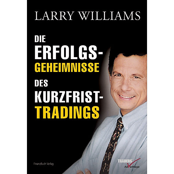 Die Erfolgsgeheimnisse des Kurzfrist-Tradings, Larry Williams