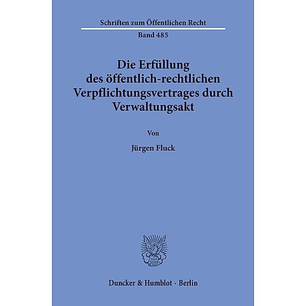 Die Erfüllung des öffentlich-rechtlichen Verpflichtungsvertrages durch Verwaltungsakt., Jürgen Fluck