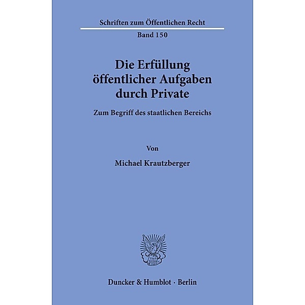 Die Erfüllung öffentlicher Aufgaben durch Private., Michael Krautzberger