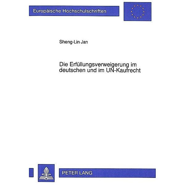 Die Erfüllungsverweigerung im deutschen und im UN-Kaufrecht, Sheng-Lin Jan