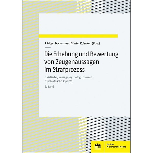 Die Erhebung und Bewertung von Zeugenaussagen im Strafprozess