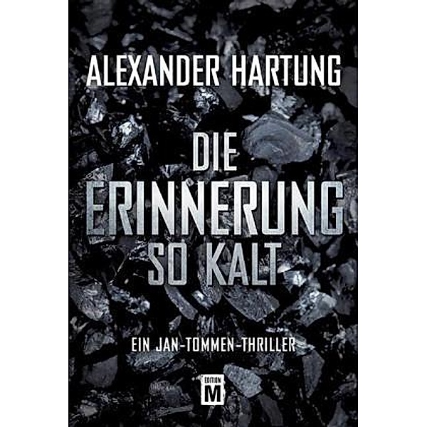 Die Erinnerung so kalt / Jan Tommen Bd.4, Alexander Hartung