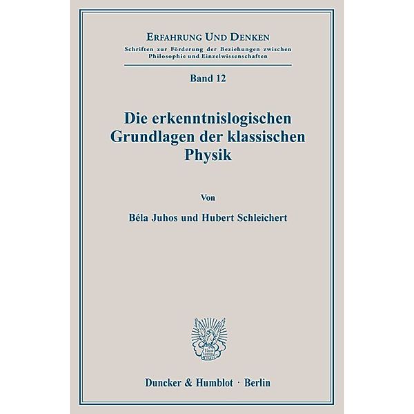 Die erkenntnislogischen Grundlagen der klassischen Physik., Belá Juhos, Hubert Schleichert