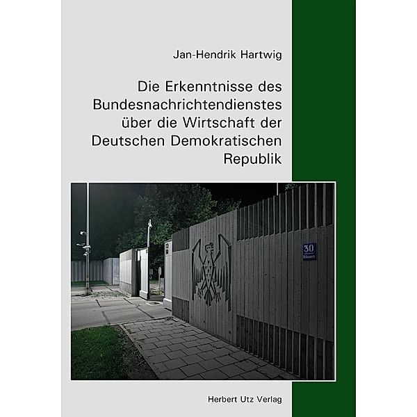 Die Erkenntnisse des Bundesnachrichtendienstes über die Wirtschaft der Deutschen Demokratischen Republik / Geschichtswissenschaften Bd.41, Jan-Hendrik Hartwig