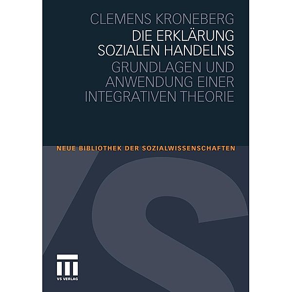 Die Erklärung sozialen Handelns / Neue Bibliothek der Sozialwissenschaften, Clemens Kroneberg