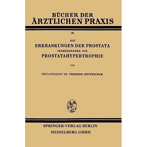Die Erkrankungen der Prostata Insbesondere die Prostatahypertrophie / Bücher der ärztlichen Praxis, Theodor Hryntschak