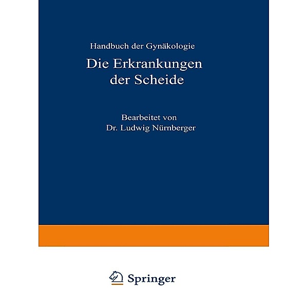 Die Erkrankungen der Scheide / Handbuch der Gynäkologie Bd.5 / 2, Ludwig Nürnberger