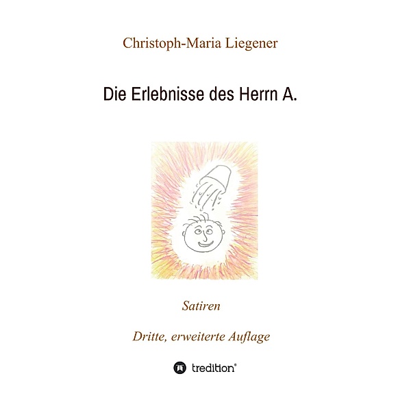 Die Erlebnisse des Herrn A., Christoph-Maria Liegener