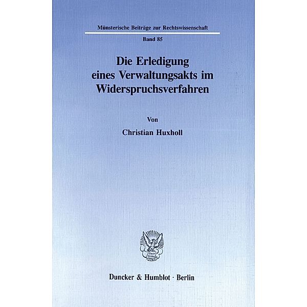 Die Erledigung eines Verwaltungsakts im Widerspruchsverfahren., Christian Huxholl