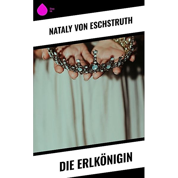 Die Erlkönigin, Nataly von Eschstruth