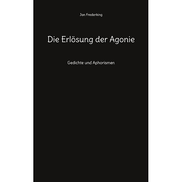 Die Erlösung der Agonie, Jan Frederking