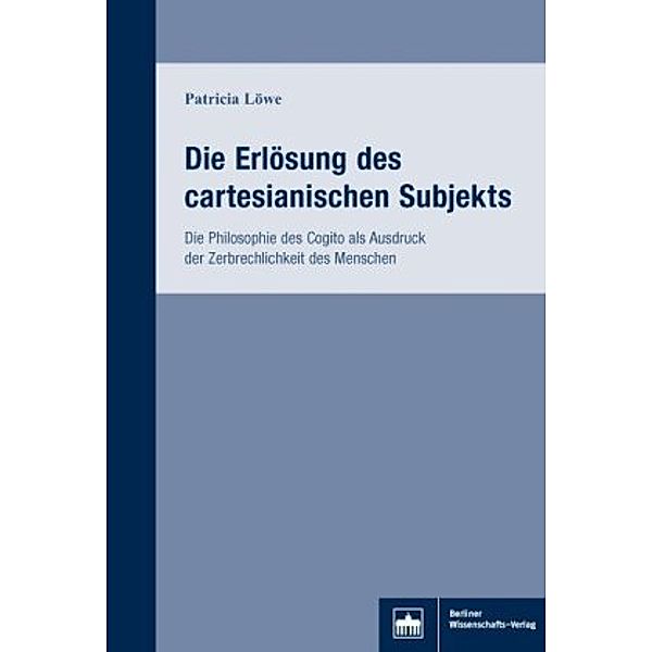 Die Erlösung des cartesianischen Subjekts, Patricia Löwe