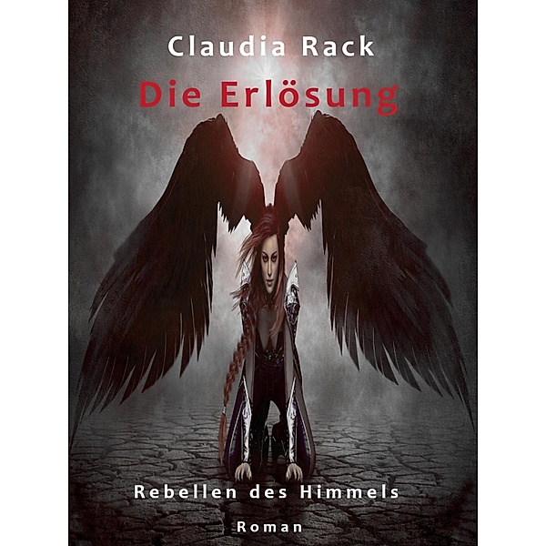 Die Erlösung / Rebellen des Himmels Bd.3, Claudia Rack