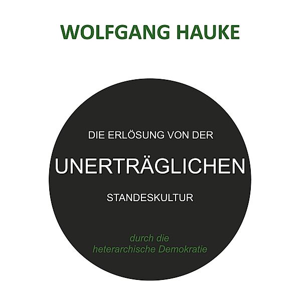 Die Erlösung von der unerträglichen Standeskultur, Wolfgang Hauke