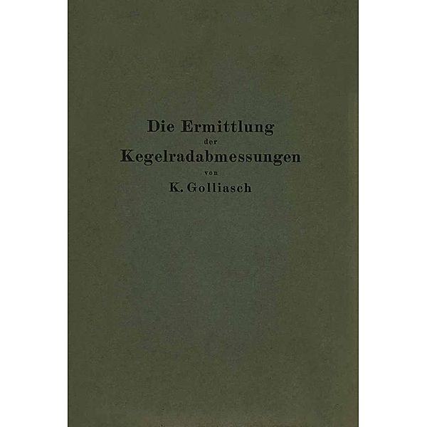 Die Ermittlung der Kegelrad-Abmessungen, Karl Golliasch